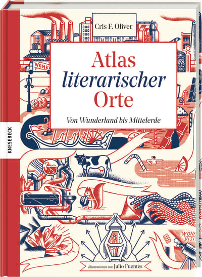 Atlas literarischer Orte. Von Wunderland bis Mittelerde